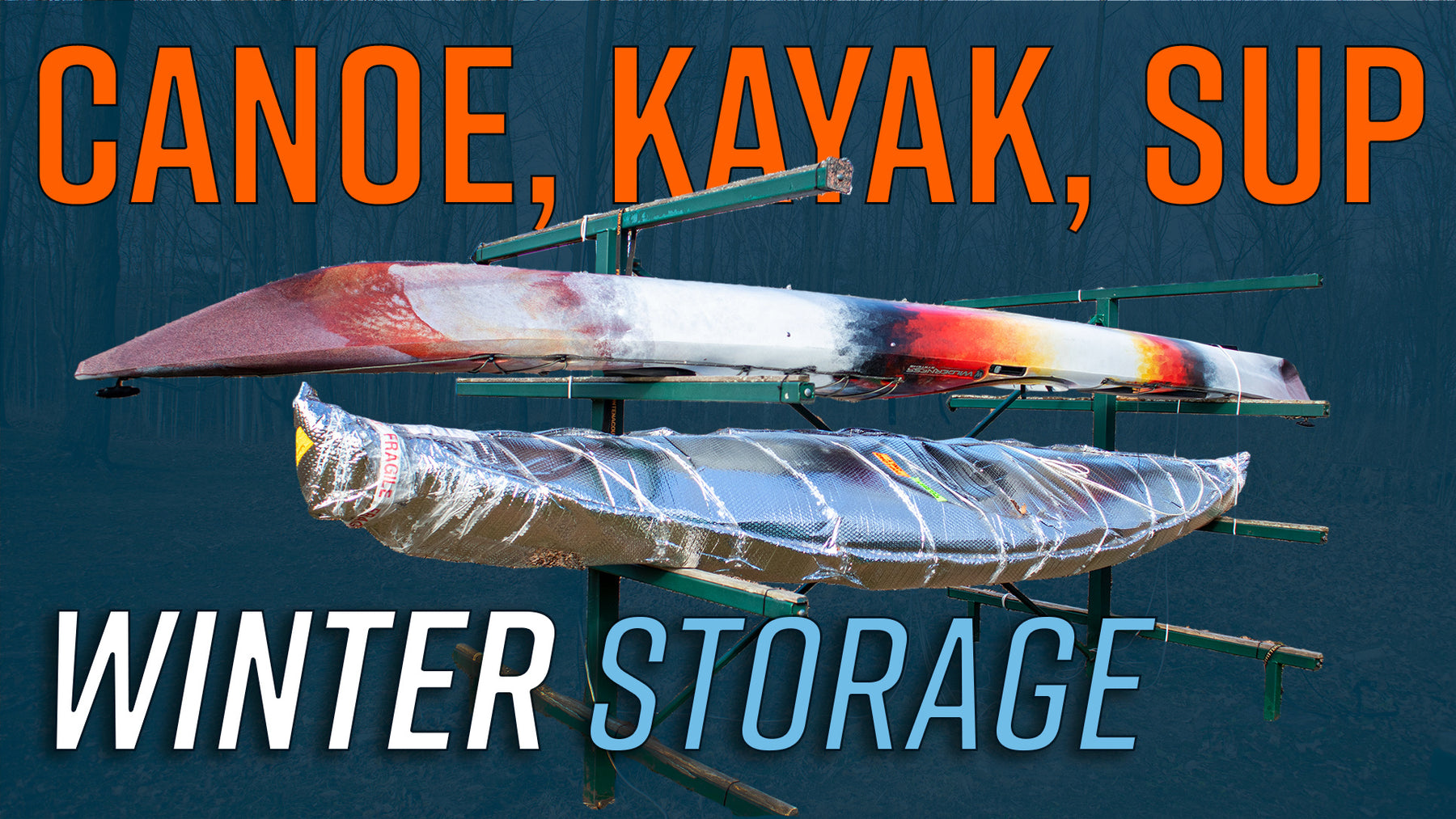 TIPS ON STORING YOUR CANOE, KAYAK OR SUP OVER THE WINTER